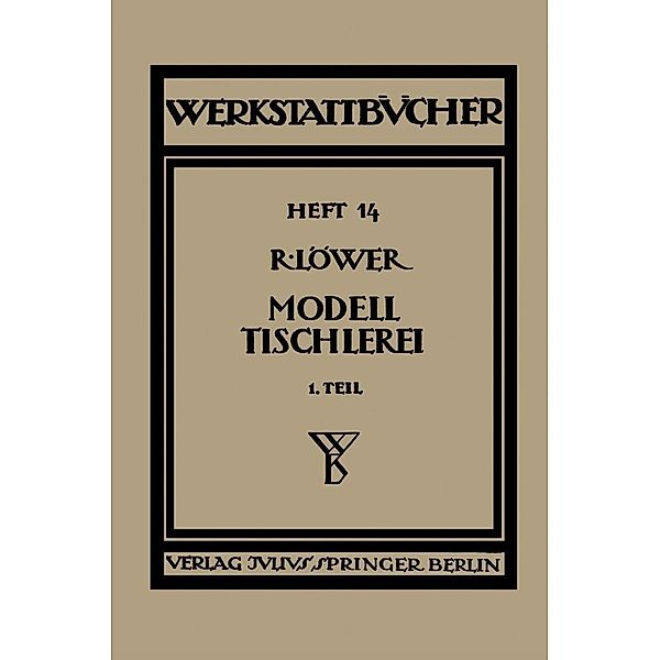 Modelltischlerei / Werkstattbücher Bd.14, Richard Löwer