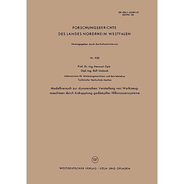 Modellversuch zur dynamischen Versteifung von Werkzeugmaschinen durch Ankopplung gedämpfter Hilfsmassensysteme / Forschungsberichte des Landes Nordrhein-Westfalen Bd.930, Herwart Opitz