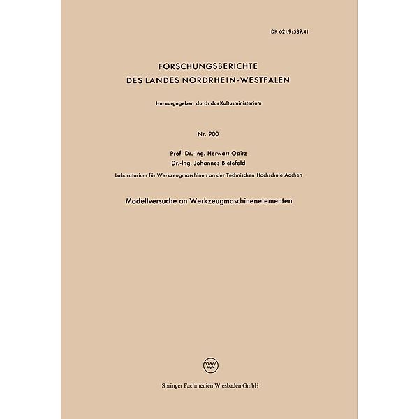 Modellversuche an Werkzeugmaschinenelementen / Forschungsberichte des Landes Nordrhein-Westfalen Bd.900, Herwart Opitz