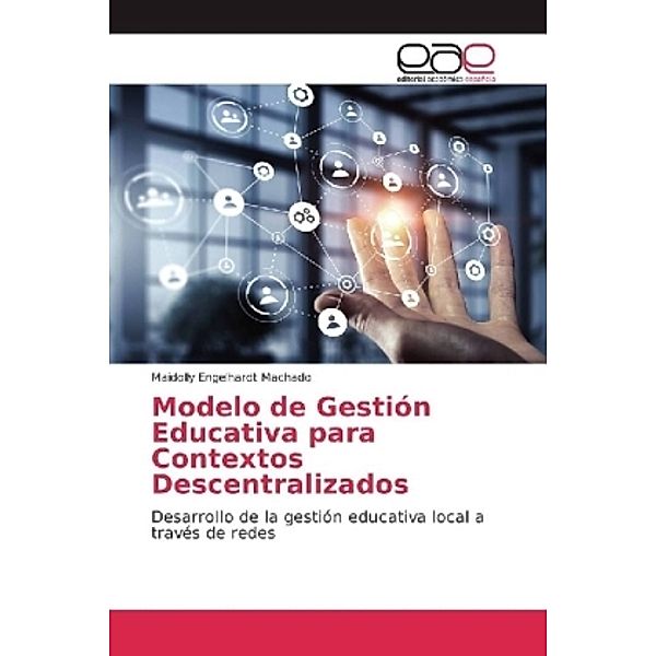Modelo de Gestión Educativa para Contextos Descentralizados, Maidolly Engelhardt Machado