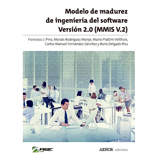 Modelo de madurez de ingeniería del software Versión 2.0 (MMIS V.2), Francisco J. Pino, Mario Piattini Velthuis, Moisés Rodríguez Monje, Carlos Manuel Fernández Sánchez, Boris Delgado Riss