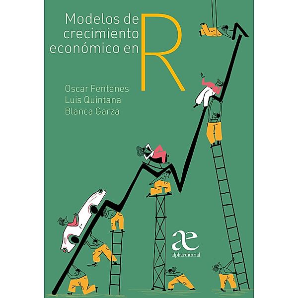 Modelos de crecimiento económico en R, Óscar Fontane, Luis Quintana, Blanca Garza