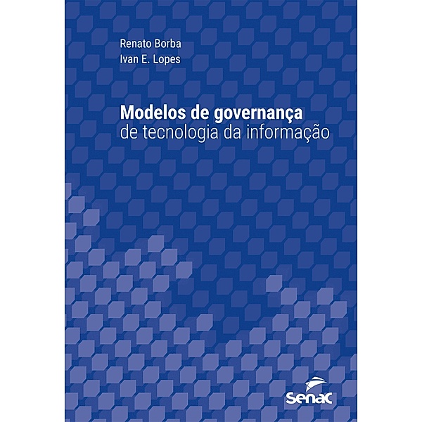 Modelos de governança de tecnologia da informação / Série Universitária, Renato Borba, Ivan E. Lopes
