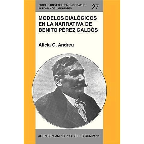 Modelos dialogicos en la narrativa de Benito Perez Galdos, Alicia G. Andreu