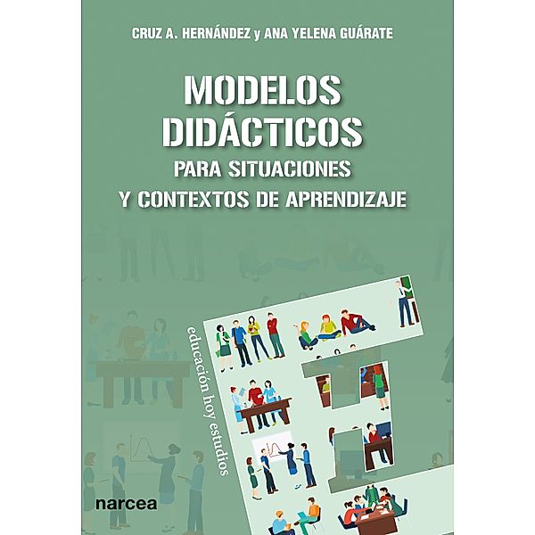 Modelos didácticos para situaciones y contextos de aprendizaje / Educación Hoy Estudios, Cruz Antonio Hernández, Ana Yelena Guárate