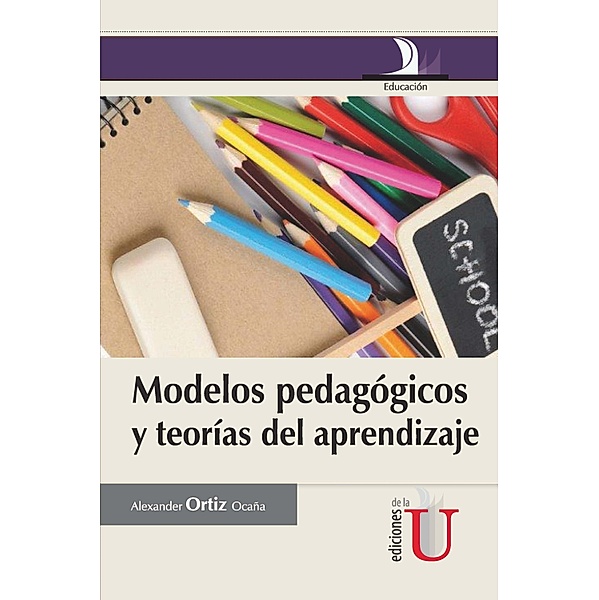 Modelos pedagógicos y teorías del aprendizaje, Alexander Ortiz Ocaña