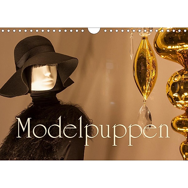 Modelpuppen - Trendsetter unsres Lifestyles (Wandkalender 2021 DIN A4 quer), Tobias Eble