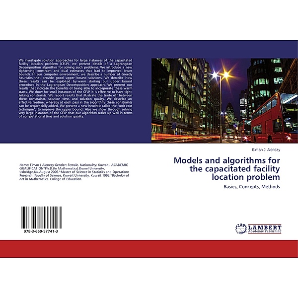 Models and algorithms for the capacitated facility location problem, Eiman J. Alenezy
