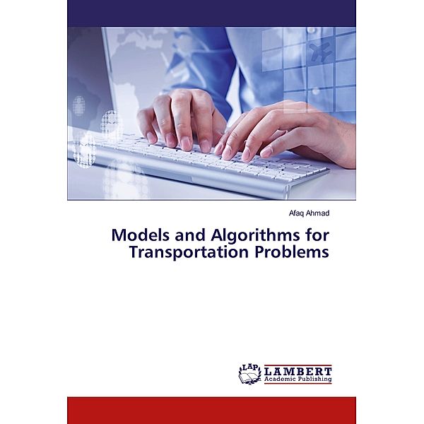 Models and Algorithms for Transportation Problems, Afaq Ahmad