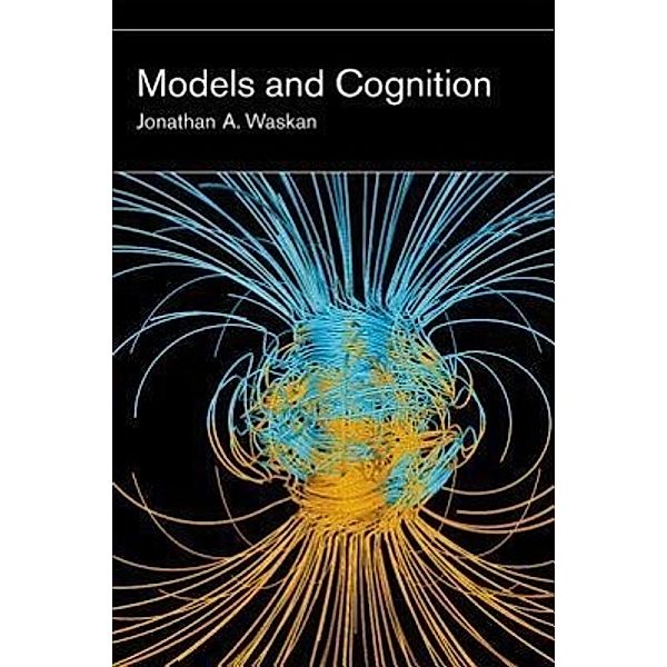 Models and Cognition, Jonathan A. Waskan