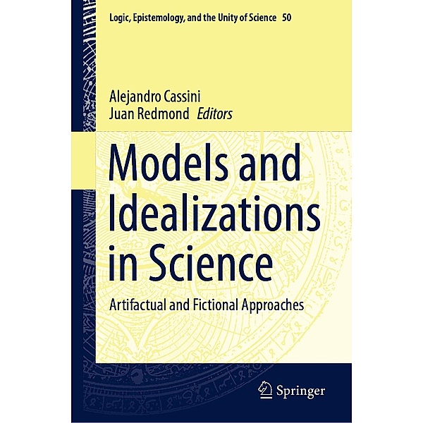 Models and Idealizations in Science / Logic, Epistemology, and the Unity of Science Bd.50