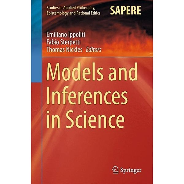 Models and Inferences in Science / Studies in Applied Philosophy, Epistemology and Rational Ethics Bd.25