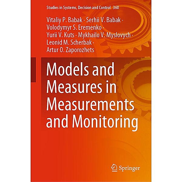 Models and Measures in Measurements and Monitoring, Vitaliy P. Babak, Serhii V. Babak, Volodymyr S. Eremenko, Yurii V. Kuts, Mykhailo V. Myslovych, Leonid M. Scherbak, Artur O. Zaporozhets