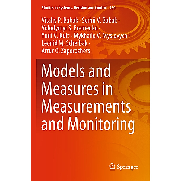 Models and Measures in Measurements and Monitoring, Vitaliy P. Babak, Serhii V. Babak, Volodymyr S. Eremenko, Yurii V. Kuts, Mykhailo V. Myslovych, Leonid M. Scherbak, Artur O. Zaporozhets