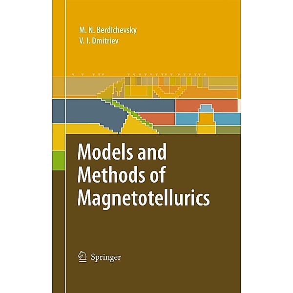 Models and Methods of Magnetotellurics, Mark N. Berdichevsky, Vladimir I. Dmitriev