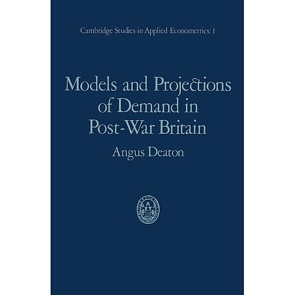 Models and Projections of Demand in Post-War Britain, Angus Deaton