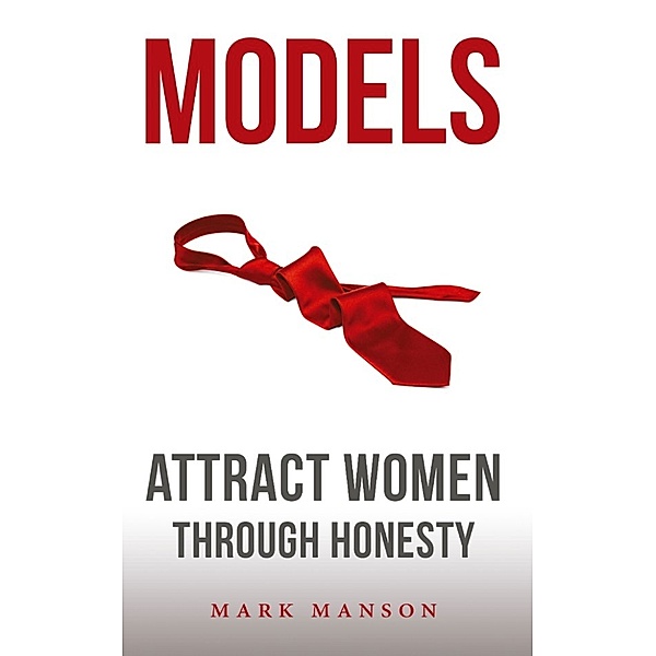 Models: Attract Women Through Honesty, Mark Manson