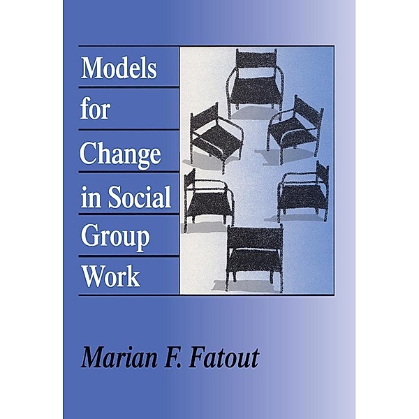 Models for Change in Social Group Work, Marian Fatout