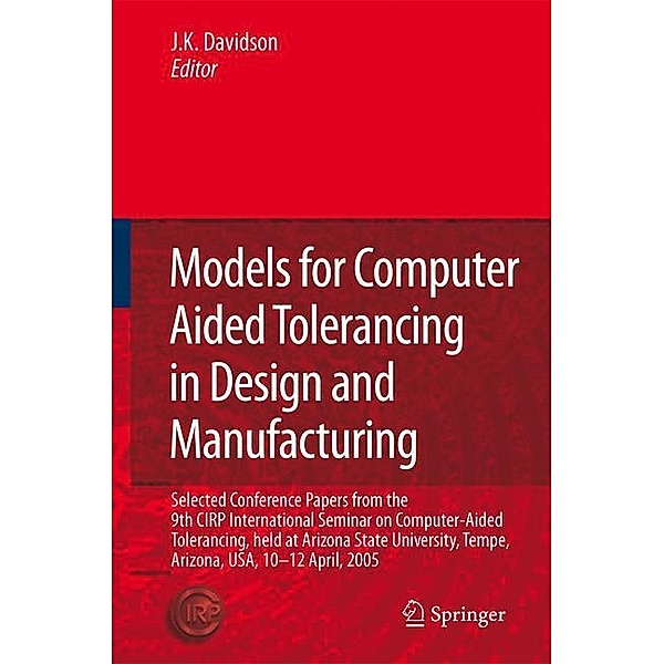 Models for Computer Aided Tolerancing in Design and Manufacturing, J. K. Davidson