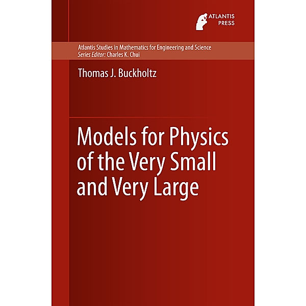 Models for Physics of the Very Small and Very Large, Thomas J. Buckholtz