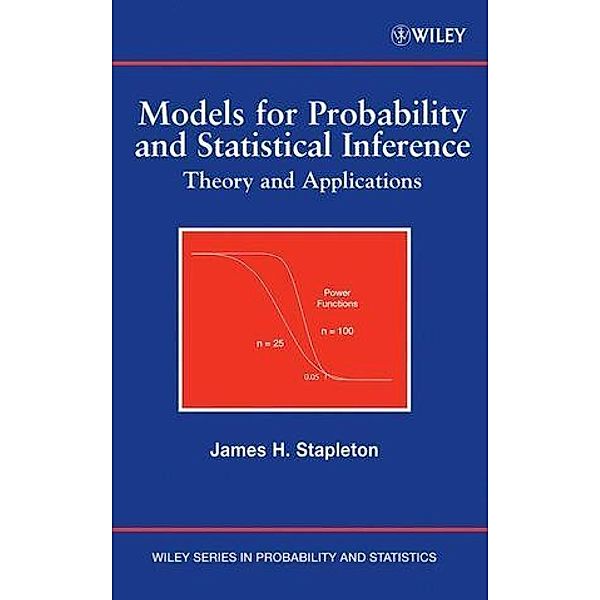 Models for Probability and Statistical Inference / Wiley Series in Probability and Statistics, James H. Stapleton