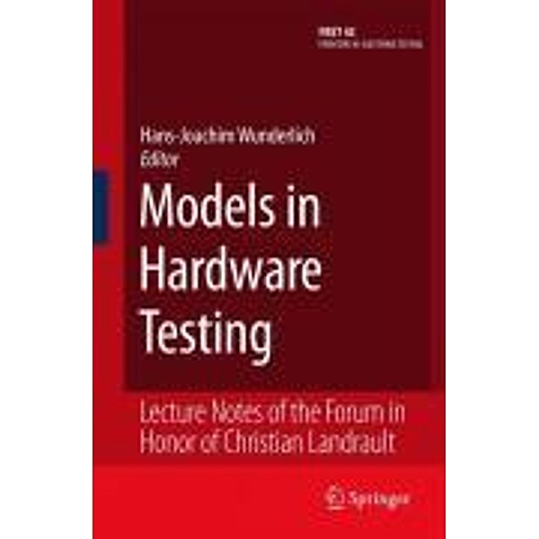 Models in Hardware Testing / Frontiers in Electronic Testing Bd.43, Hans-Joachim Wunderlich