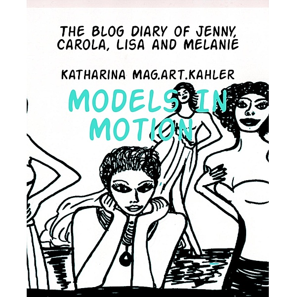 Models In Motion, Katharina Mag. art. Kahler