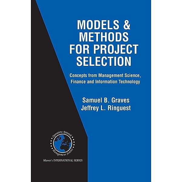 Models & Methods for Project Selection, Samuel B. Graves, Jeffrey L. Ringuest