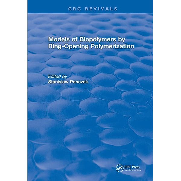 Models of Biopolymers By Ring-Opening Polymerization, Stanislaw Penczek