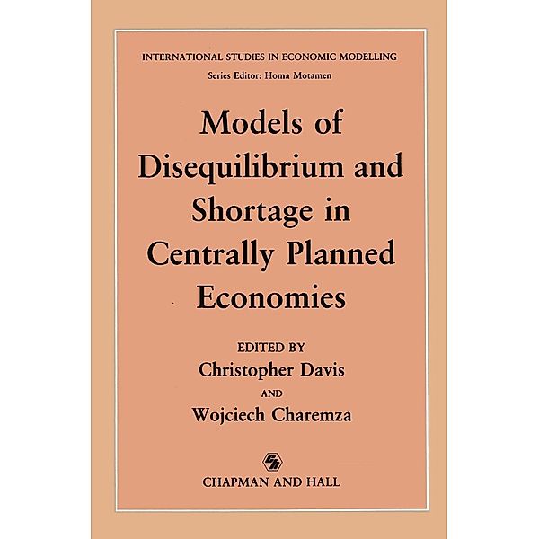 Models of Disequilibrium and Shortage in Centrally Planned Economies / International Studies in Economic Modelling, C. M. Davis, W. Charemza