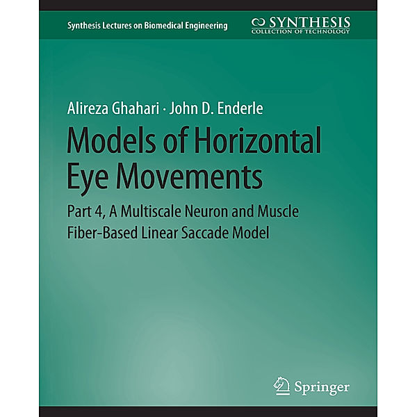 Models of Horizontal Eye Movements, Alireza Ghahari, John D. Enderle
