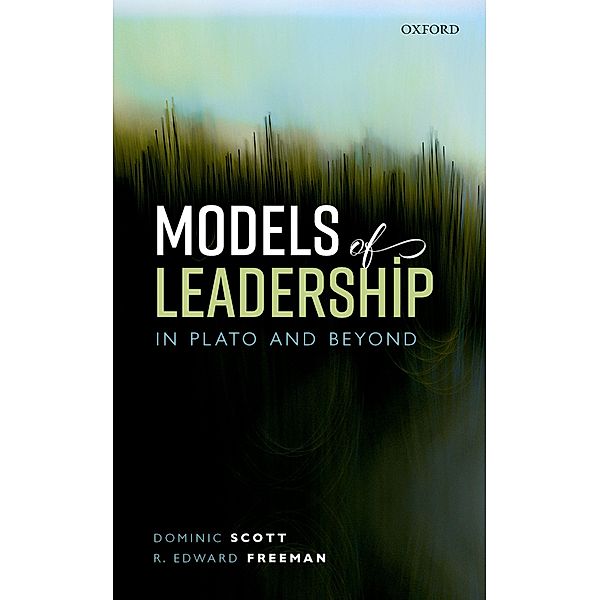 Models of Leadership in Plato and Beyond, Dominic Scott, R. Edward Freeman