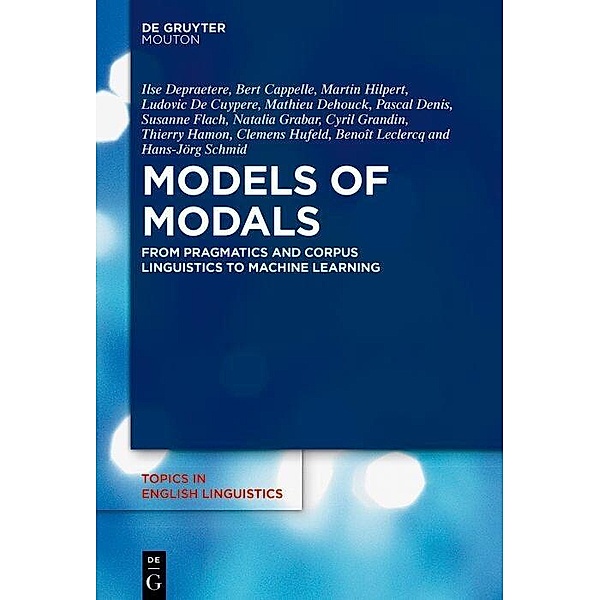 Models of Modals, Bert Cappelle, Ludovic De Cuypere, Mathieu Dehouck, Pascal Denis, Ilse Depraetere, Martin Hilpert, S