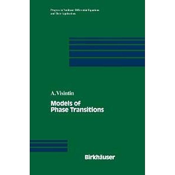 Models of Phase Transitions / Progress in Nonlinear Differential Equations and Their Applications Bd.28, Augusto Visintin