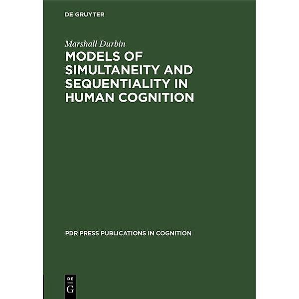 Models of Simultaneity and Sequentiality in Human Cognition, Marshall Durbin