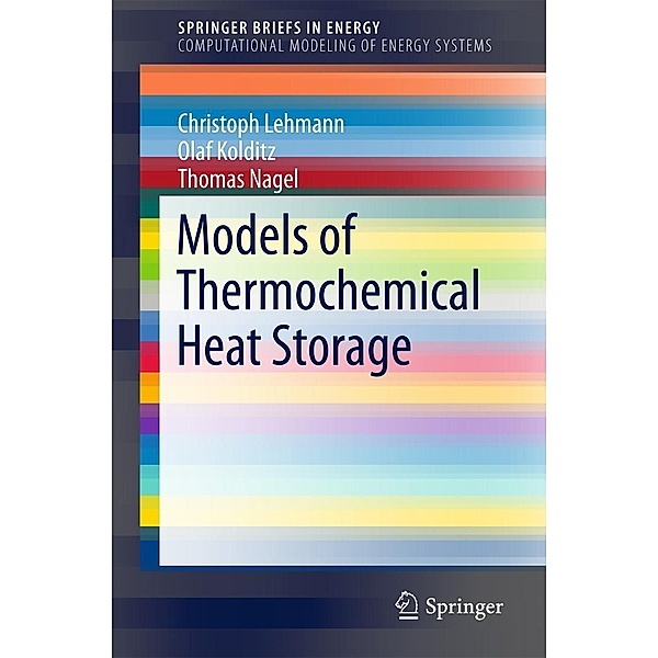 Models of Thermochemical Heat Storage / SpringerBriefs in Energy, Christoph Lehmann, Olaf Kolditz, Thomas Nagel