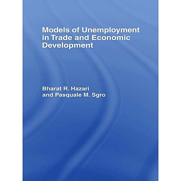 Models of Unemployment in Trade and Economic Development, Bharat Hazari, Pasquale Sgro