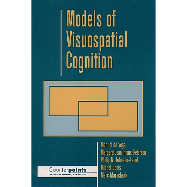 Models of Visuospatial Cognition, Manuel De Vega, Margaret Jean Intons-Peterson, Philip N. Johnson-Laird, Michel Denis, Marc Marschark