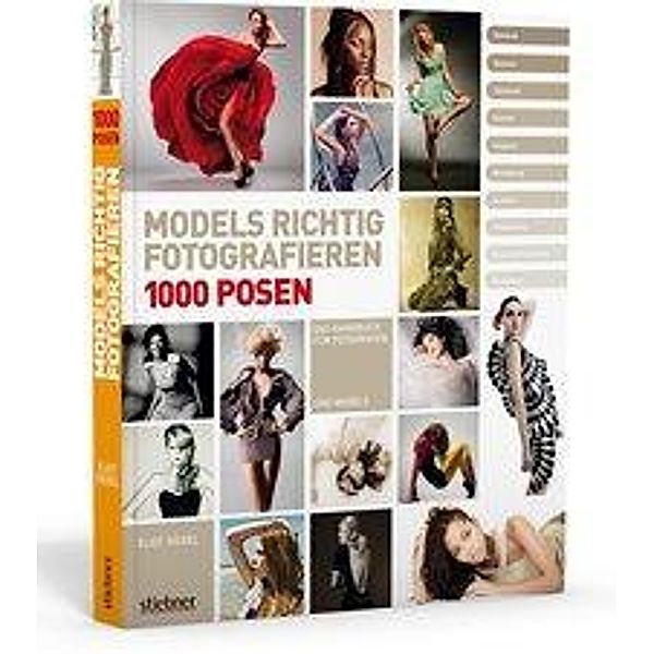 Models richtig fotografieren - 1000 Posen - Das Handbuch für Fotografen und Models, Eliot Siegel