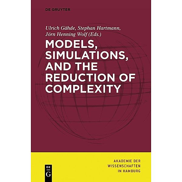 Models, Simulations, and the Reduction of Complexity / Abhandlungen der Akademie der Wissenschaften in Hamburg Bd.4