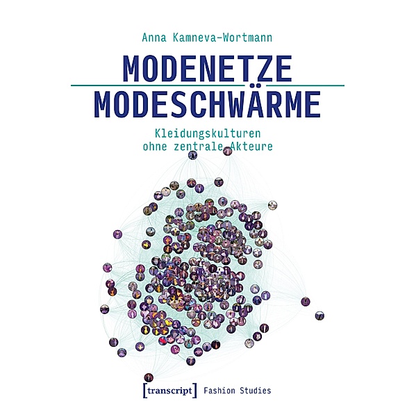Modenetze - Modeschwärme / Fashion Studies Bd.12, Anna Kamneva-Wortmann