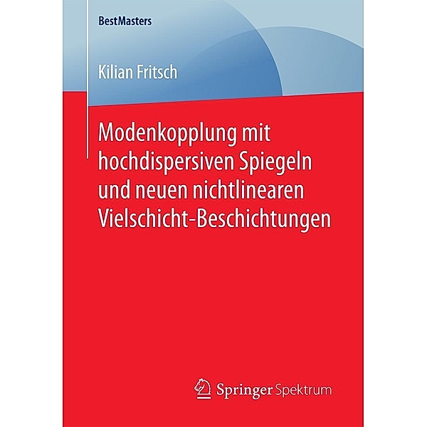 Modenkopplung mit hochdispersiven Spiegeln und neuen nichtlinearen Vielschicht-Beschichtungen / BestMasters, Kilian Fritsch