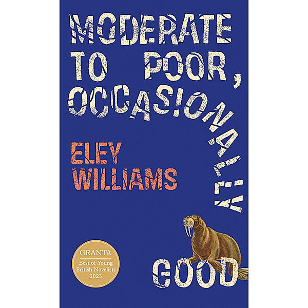 Moderate to Poor, Occasionally Good, Eley Williams