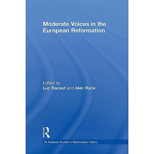 Moderate Voices in the European Reformation