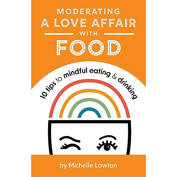 Moderating a Love Affair with Food, Michelle Lawton