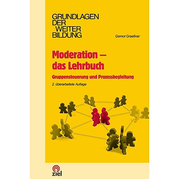 Moderation - das Lehrbuch / Grundlagen der Weiterbildung, Gernot Graessner