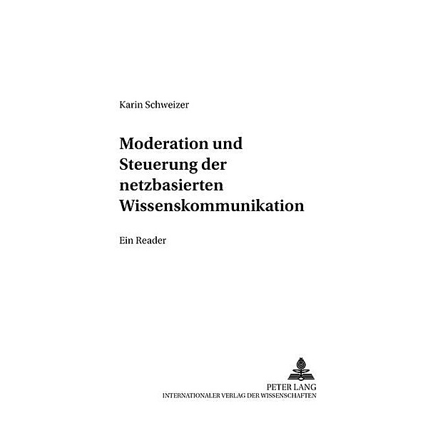 Moderation und Steuerung der netzbasierten Wissenskommunikation, Karin Schweizer