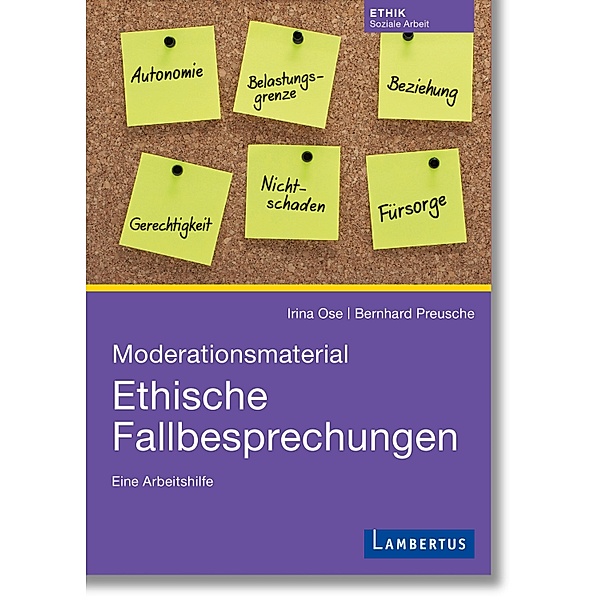 Moderationsmaterial Ethische Fallbesprechungen, Irina Ose, Bernhard Preusche