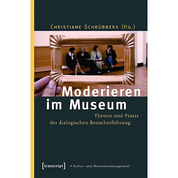 Moderieren im Museum / Schriften zum Kultur- und Museumsmanagement