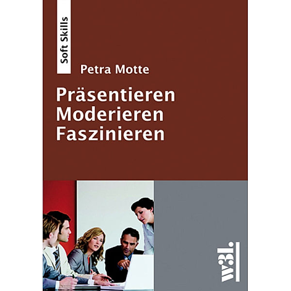 Moderieren - Präsentieren - Faszinieren, Petra Motte